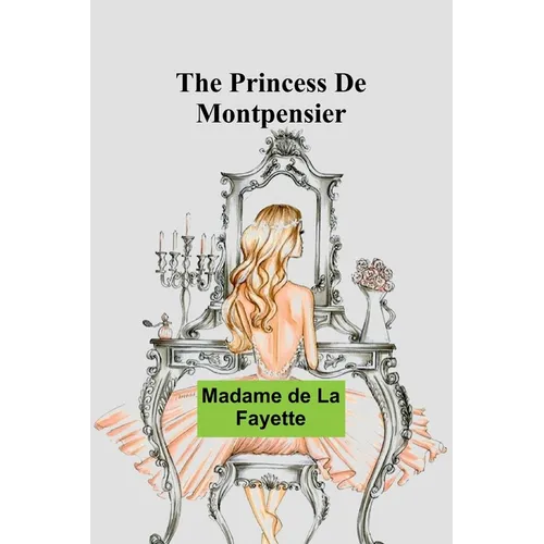 The Princess De Montpensier