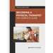 Becoming a Physical Therapist: The Complete Guide