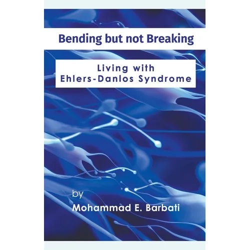 Bending but not Breaking-Living with Ehlers-Danlos Syndrome
