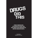 Drugs Did This