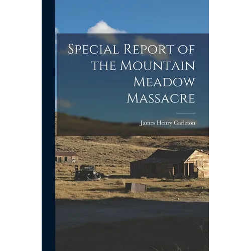Special Report of the Mountain Meadow Massacre