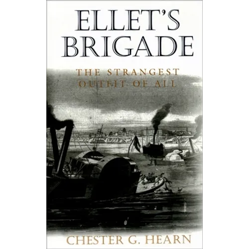 Ellet's Brigade: The Strangest Outfit of All