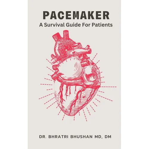 Pacemaker: A Survival Guide For Patients