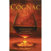 Cognac: The Seductive Saga of the World's Most Coveted Spirit