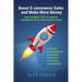 Boost E-commerce Sales and Make More Money: Three Hundred Tips to Increase Conversion Rates and Generate Leads