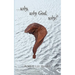 Why, Why God, Why?