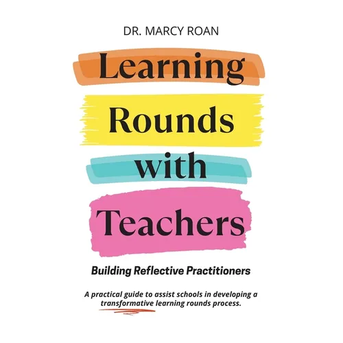 Learning Rounds with Teachers: Building Reflective Practitioners