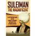 Suleiman the Magnificent: A Captivating Guide to the Longest-Reigning Sultan of the Ottoman Empire