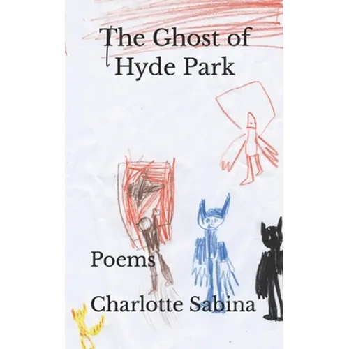 The Ghost of Hyde Park: Poems