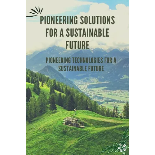 Pioneering Solutions for a Sustainable Future