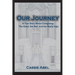 Our Journey: A True Story about Caregiving: The Good, The Bad, and the Really Ugly.