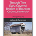 Through Their Eyes: Covered Bridges of Bourbon County, Kentucky