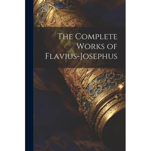 The Complete Works of Flavius-Josephus