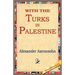 With the Turks in Palestine