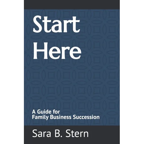 Start Here: A Guide for Family Business Succession