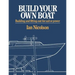 Build Your Own Boat: Building and Fitting-Out for Sail or Power