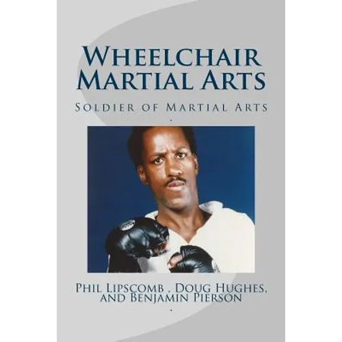 Wheelchair Martial Arts: Soldier of Martial Arts