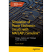 Simulation of Power Electronics Circuits with Matlab(r)/Simulink(r): Design, Analyze, and Prototype Power Electronics