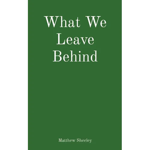 What We Leave Behind