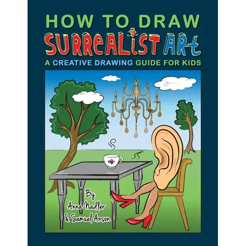 How To Draw Surrealist Art: A Creative Drawing Guide For Kids