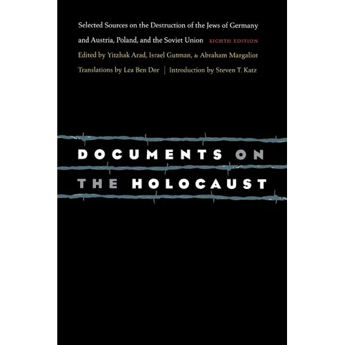 Documents on the Holocaust: Selected Sources on the Destruction of the Jews of Germany and Austria, Poland, and the Soviet Union (Eighth Edition)