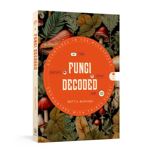 Fungi Decoded: Adventures in the Mycosphere--Encounters with Thirty Fungi