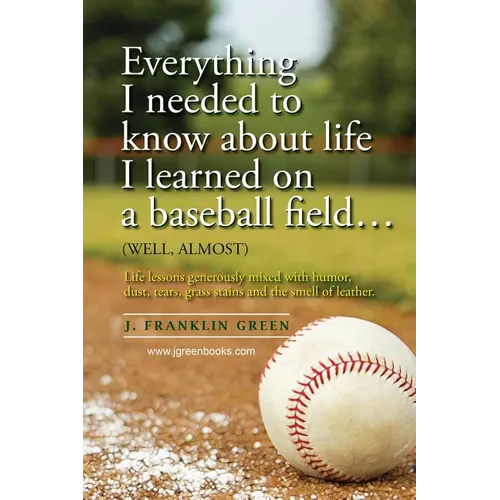 Everything I needed to know about life I learned on a baseball field