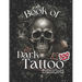 Book Of Dark Tattoo Designs - Coloring Book: 100+ Selection For Women and Men