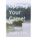 Upping Your Game!: How to consistently catch trout on dry flies.