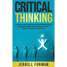 Critical Thinking: An Essential Guide to Improving Your Decision-Making Skills and Problem-Solving Abilities along with Avoiding Logical Fallacies and
