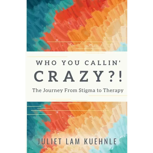 Who You Calling' Crazy: The Journey from Stigma to Therapy