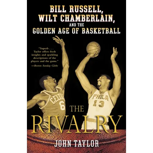 The Rivalry: Bill Russell, Wilt Chamberlain, and the Golden Age of Basketball