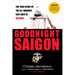 Goodnight Saigon: The True Story of the U.S. Marines' Last Days in Vietnam