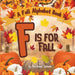 F is for Fall: A Fall Alphabet Book -ABC Books for Kids Ages 2-4, Fall Alphabet Books, Fall for Toddlers, ABC Books for Kindergarteners, Fall Alphabet