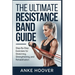 The Ultimate Resistance Band Guide: Step-by-Step Exercises for Stretching, Strengthening, and Rehabilitation