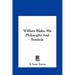 William Blake: His Philosophy And Symbols