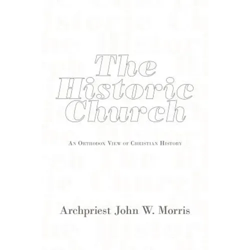 The Historic Church: An Orthodox View of Christian History