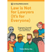Law is Not for Lawyers (It's for Everyone): Empower Yourself with the Basics of Law and Civics