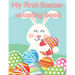 My first Easter Coloring Book: A fun Easter coloring book for kids, age 2-4, 4-8 Cute Drawings, Colorful eggs, Sweet Bunnies, perfect Easter Gift, Ea