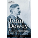 John Dewey: An Intellectual Portrait