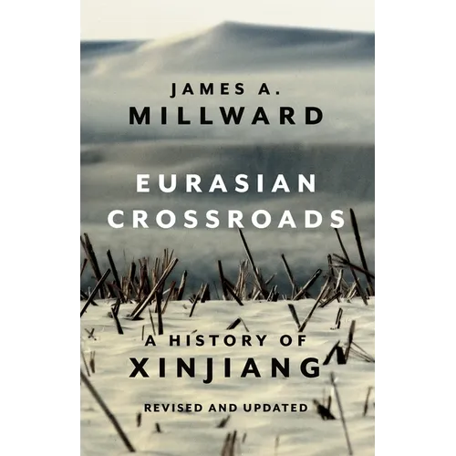 Eurasian Crossroads: A History of Xinjiang, Revised and Updated