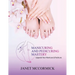 Manicuring and Pedicuring Mastery: Upgrade Your Manicure & Pedicure