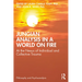 Jungian Analysis in a World on Fire: At the Nexus of Individual and Collective Trauma