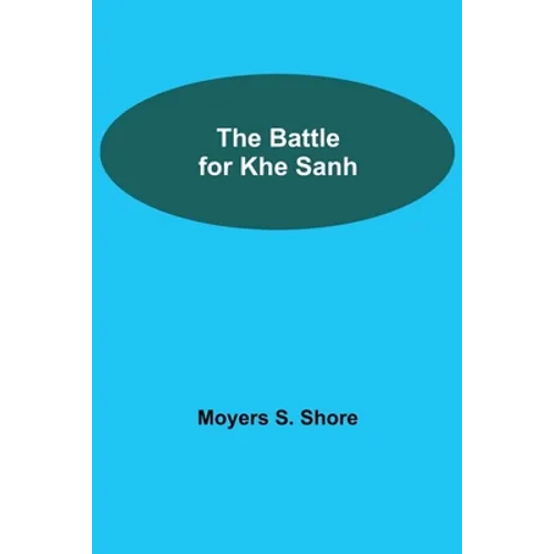 The Battle For Khe Sanh