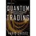 Quantum Trading: Using Principles of Modern Physics to Forecast the Financial Markets