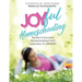 Joyful Homeschooling: 10 Ways to Build Your Homeschool on a Foundation of Joy!
