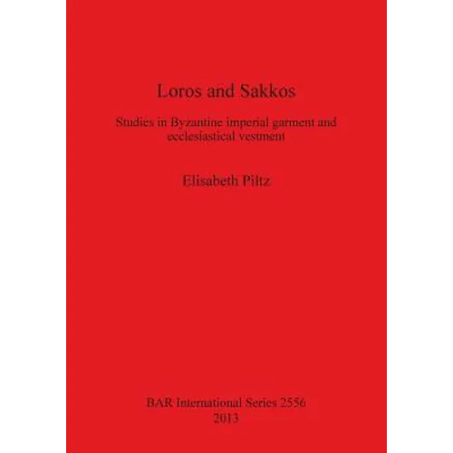 Loros and Sakkos: Studies in Byzantine imperial garment and ecclesiastical vestment