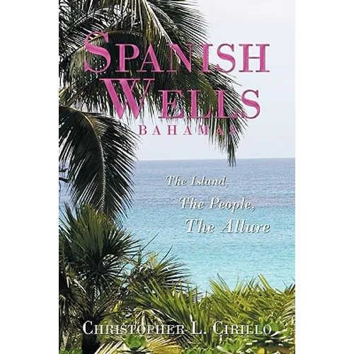 Spanish Wells Bahamas: The Island, The People, The Allure