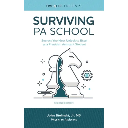 Surviving PA School: Secrets You Must Unlock to Excel as a Physician Assistant Student