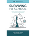 Surviving PA School: Secrets You Must Unlock to Excel as a Physician Assistant Student